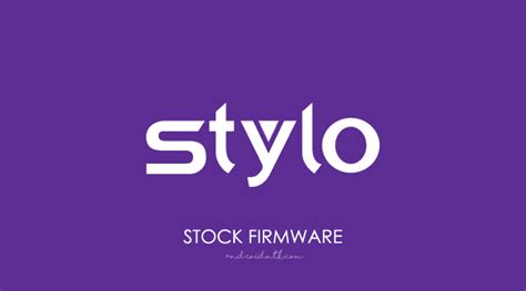 Download Stylo Stock ROM for all models (Latest Firmware).